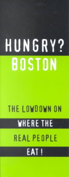 Hungry? Boston: The Lowdown on Where the Real People Eat! cover
