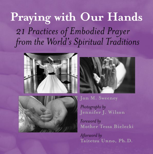 Praying with Our Hands: 21 Practices of Embodied Prayer from the World's Spiritual Traditions cover
