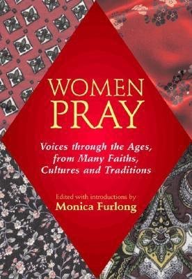 Women Pray: Voices through the Ages, from Many Faiths, Cultures, and Traditions cover