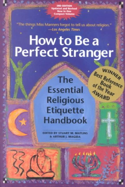 How to Be a Perfect Stranger: The Essential Religious Etiquette Handbook, 3rd Edition
