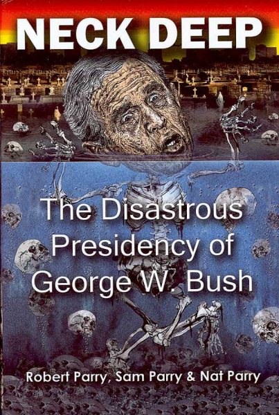 Neck Deep: The Disastrous Presidency of George W. Bush cover