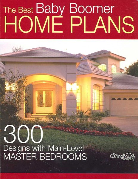 The Best Baby Boomer Home Plans: 300 Designs with Main-Level Master Bedrooms cover