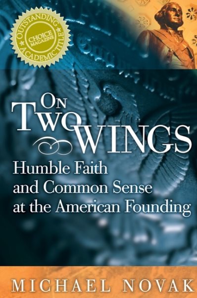On Two Wings: Humble Faith and Common Sense at the American Founding cover