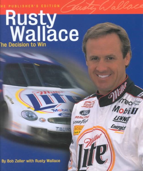 Rusty Wallace : The Decision to Win