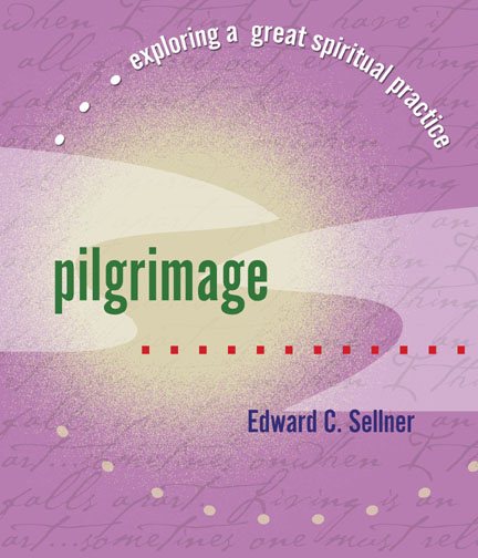 Pilgrimage: Exploring a Great Spiritual Practice cover