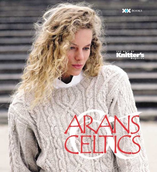 Arans & Celtics: The Best of Knitter's Magazine (Best of Knitter's Magazine series) cover