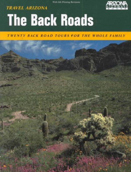Travel Arizona: The Back Roads : Twenty Back Road Tours for the Whole Family cover