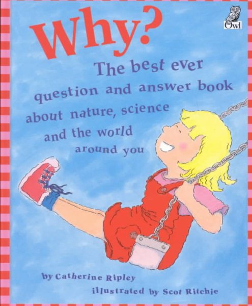 Why?: The best ever question and answer book about nature, science and the world around you (Questions and Answers Storybook)