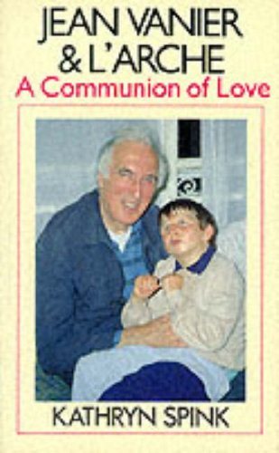 Jean Vanier & L'arche: a Communion of Love cover