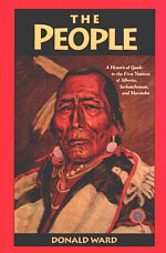 The People: A Historical Guide to the First Nations of Alberta, Saskatchewan, and Manitoba cover