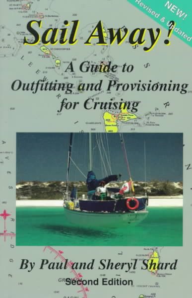 Sail Away!: A Guide to Outfitting and Provisioning for Cruising cover