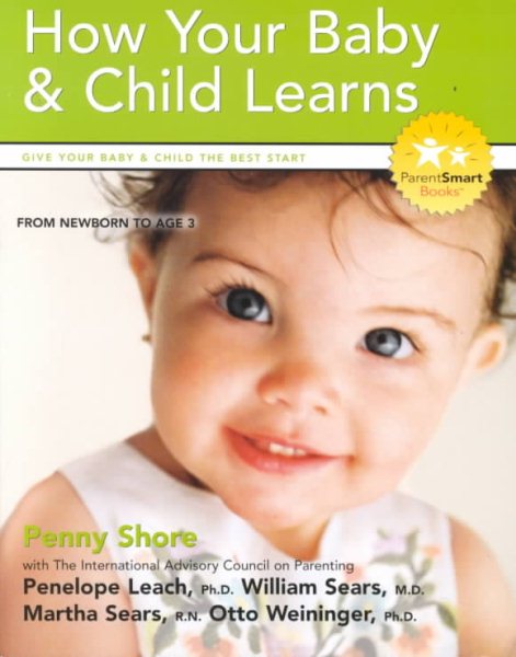 How Your Baby & Child Learns: Give Your Baby & Child the Best Start (Parent Smart) cover
