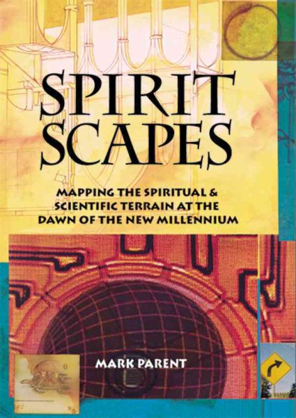 Spiritscapes: Mapping the Spiritual and Scientific Terrain at the Dawn of the New Millennium