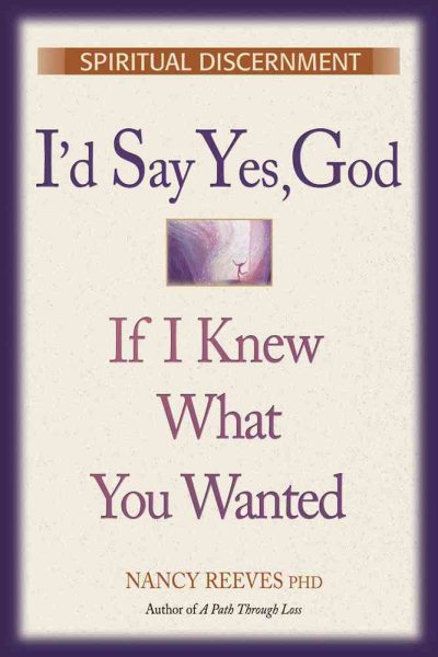 I'd Say Yes God If I Knew What You Wanted: Spiritual Discernment