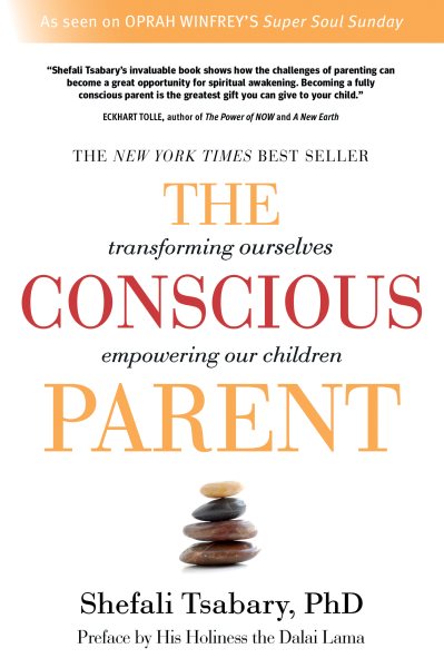 The Conscious Parent: Transforming Ourselves, Empowering Our Children cover