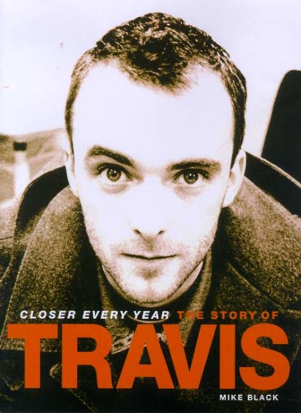 Closer Every Year : The Story of Travis cover