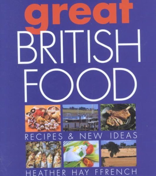 Great British Food: Recipes and New Ideas cover