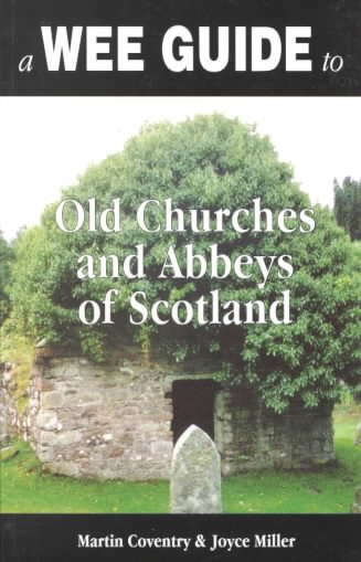 A Wee Guide to Old Churches and Abbeys of Scotland
