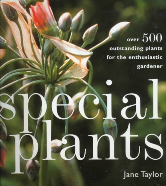 Special Plants: Over 500 Outstanding Plants for the Enthusiastic Gardener cover