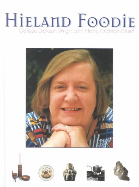 Hieland Foodie: A Culinary Journey with Clarissa Dickson Wright cover