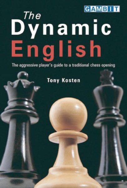 The Dynamic English : The aggressive player's guide to a traditional chess opening cover