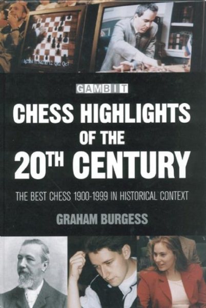 Chess Highlights of the 20th Century: The Best Chess 1900-1999 in Historical Context cover