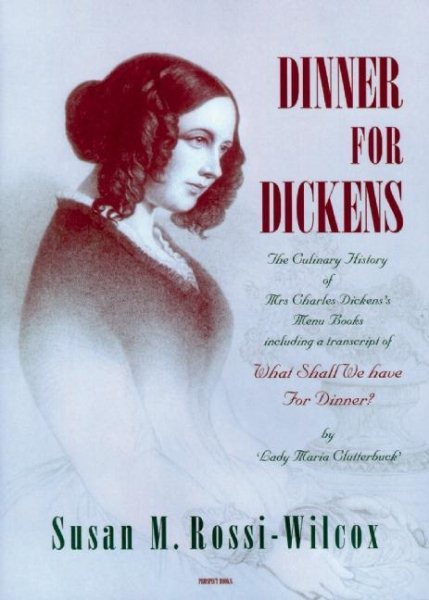 Dinner for Dickens.: The culinary history of Mrs Charles Dickens's menu books cover