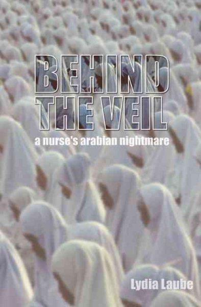 Behind the Veil: A Nurse's Arabian Nightmare cover