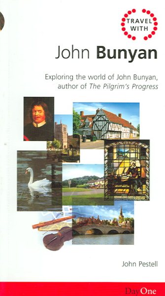 Travel with John Bunyan: Exploring the World of John Bunyan, Author of the Pilgrims Progress (Travel Guide with)