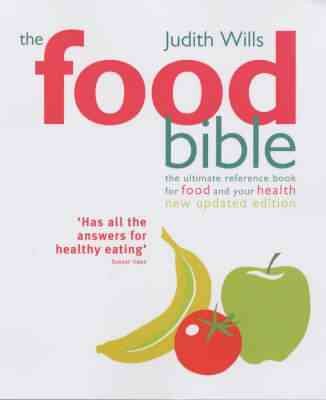 The Food Bible : The Ultimate Reference Book for Food and Your Health