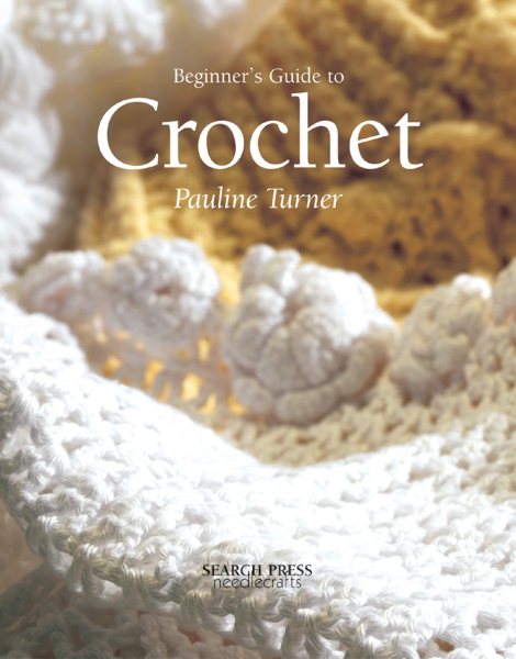 Beginner's Guide to Crochet (Beginner's Guide to Needlecrafts) cover
