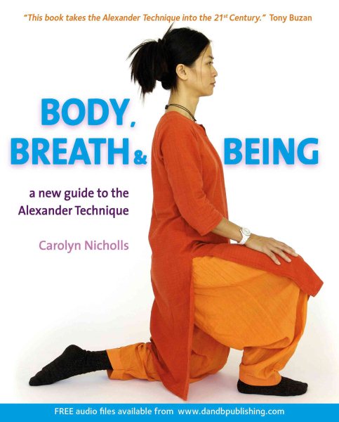 Body, Breath and Being: A New Guide to the Alexander Technique cover