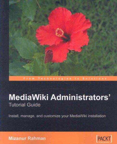 MediaWiki Administrators' Tutorial Guide: Install, manage, and customize your MediaWiki installation