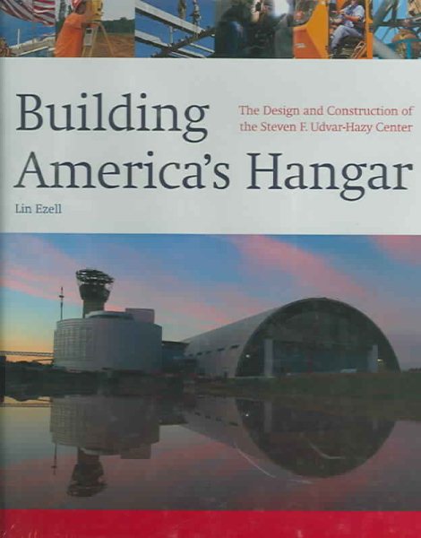 Building America's Hangar: The Design and Construction of the Steven F. Udvar-Hazy Center