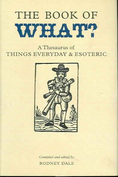 Book of What: A Thesaurus of Things Everyday And Esoteric (Collector's Library) cover