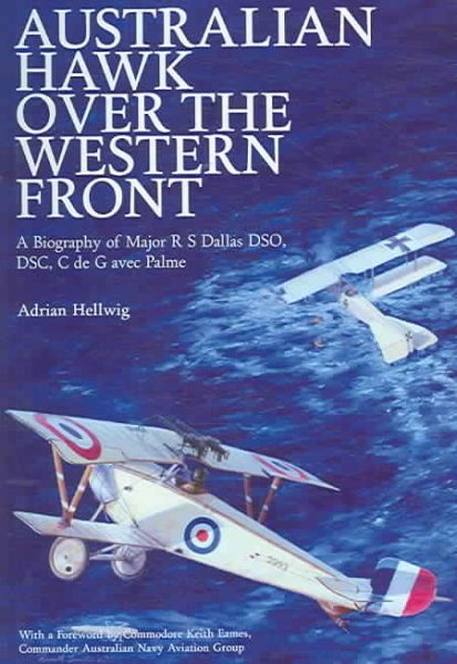 Australian Hawk Over the Western Front: A Biography of Major R S Dallas DSO, DSC, C de G avec Palme cover