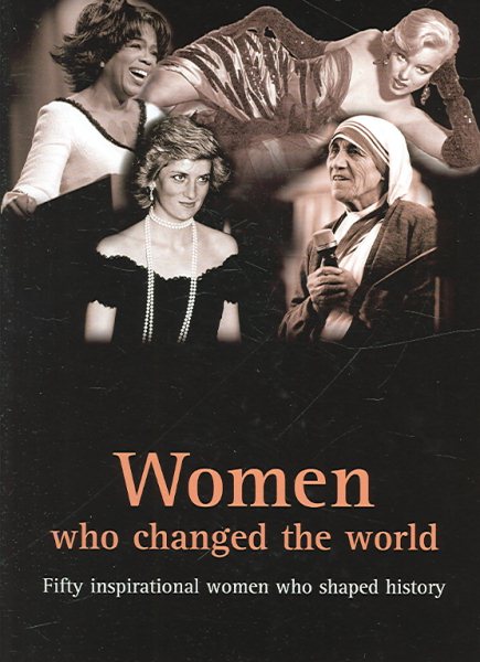 Women Who Changed the World: Fifty Inspirational Woman Who Shaped History cover