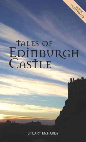 Tales of Edinburgh Castle (Luath Storyteller) cover