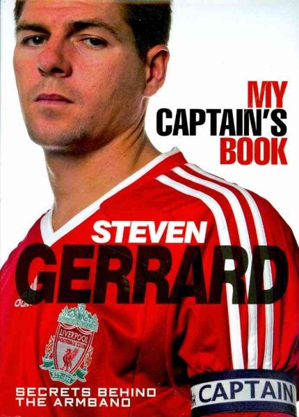 Steven Gerrard - My Captain's Book Secrets Behind the Armband cover
