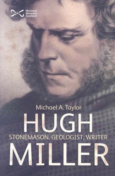 Hugh Miller: Stonemason, Geologist, Writer cover