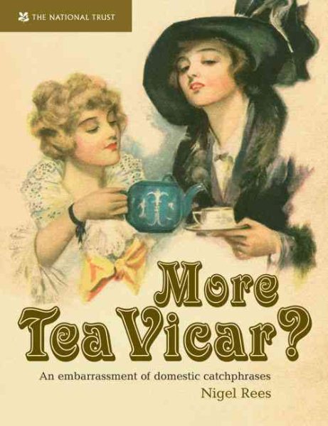 More Tea, Vicar?: An Embarrasment of Domestic Catchphrases cover
