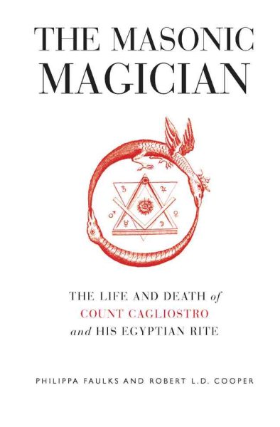 The Masonic Magician: The Life and Death of Count Cagliostro and His Egyptian Rite cover