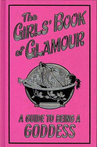 The Girls' Book of Glamour: a Guide To Being a Goddess (Buster Books) by SALLY JEFFRIE (2007) Hardcover cover