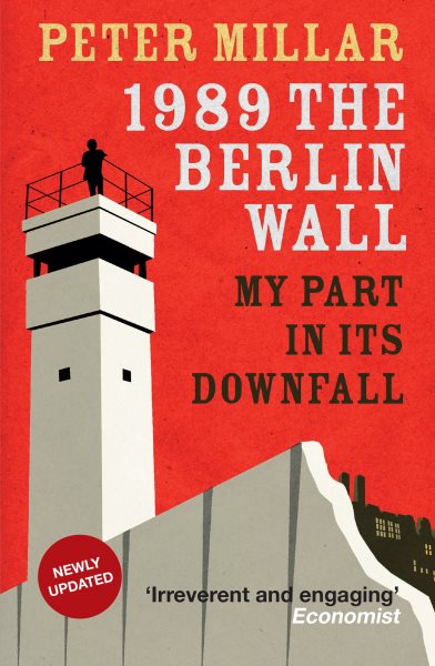 1989 The Berlin Wall: My Part in its Downfall cover