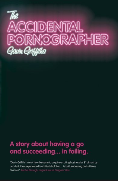 The Accidental Pornographer: A story about having a go and succeeding...in failing