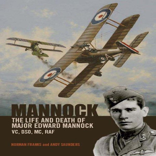 Mannock: The Life and Death of Major Edward Mannock VC, DSO, MC, RAF cover