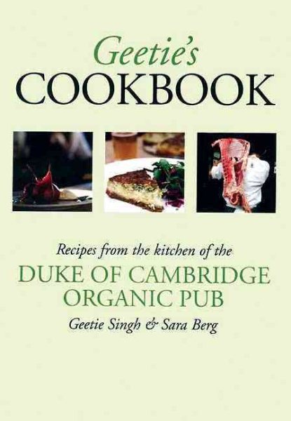 Geetie's Cookbook: Recipes from the Duke of Cambridge Organic Pub