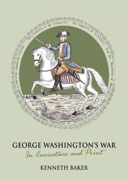 GEORGE WASHINGTON'S WAR: In Caricature and Print cover
