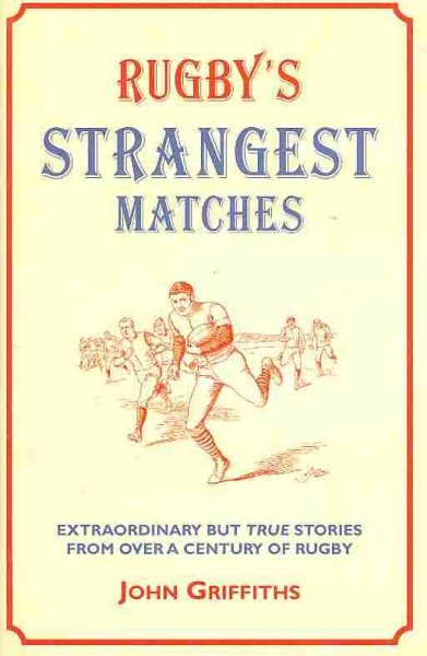 Rugby's Strangest Matches: Extraordinary But True Stories from Over a Century of Rugby (Strangest series) cover