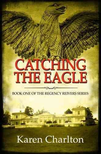Catching the Eagle (Regency Reivers) cover